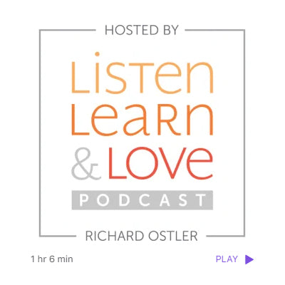 Listen, Learn & Love Podcast with Richard Ostler